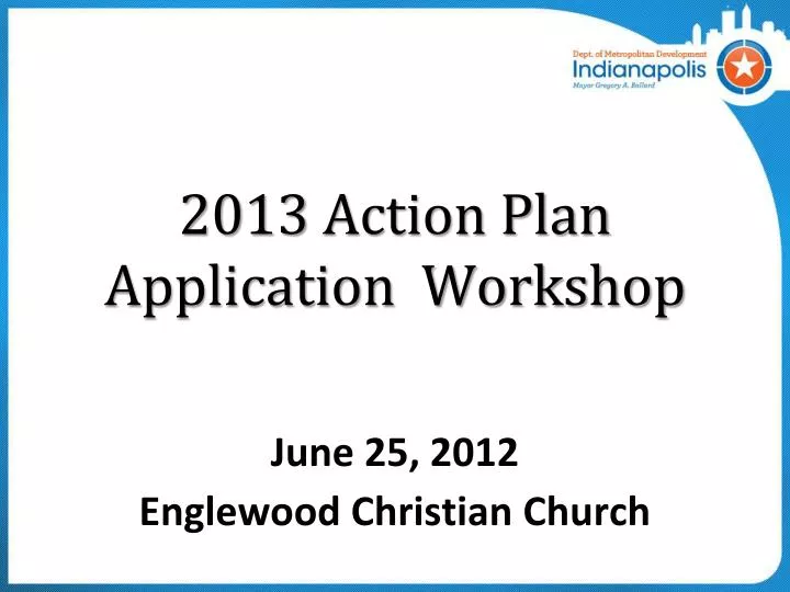 2013 action plan application workshop