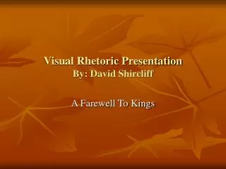 Visual Rhetoric Presentation By: David Shircliff
