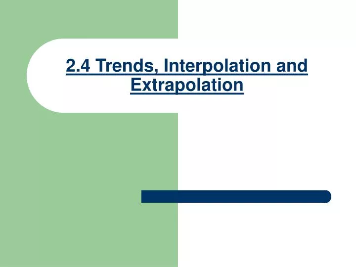 2 4 trends interpolation and extrapolation