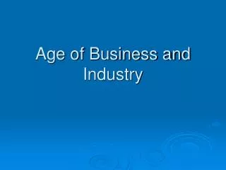 Age of Business and Industry