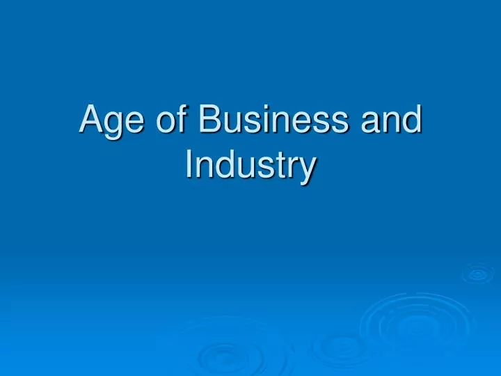 age of business and industry