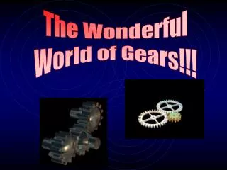The Wonderful World of Gears!!!