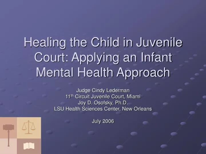 healing the child in juvenile court applying an infant mental health approach