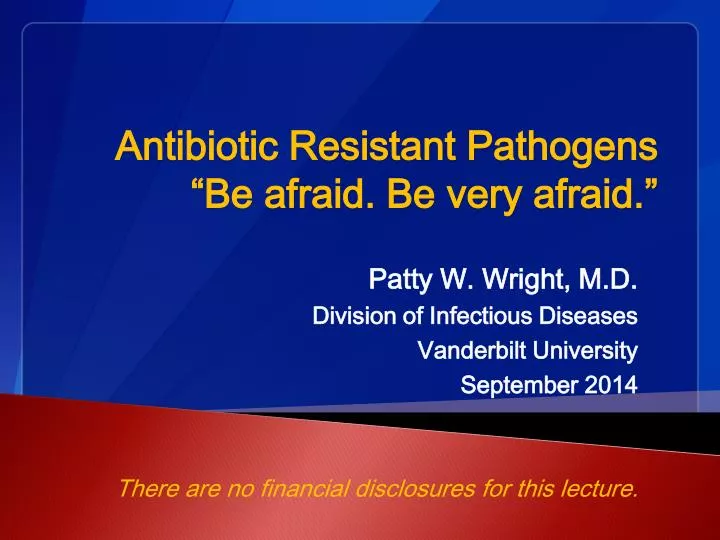 antibiotic resistant pathogens be afraid be very afraid