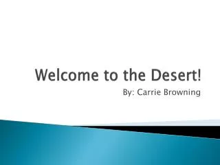 Welcome to the Desert!