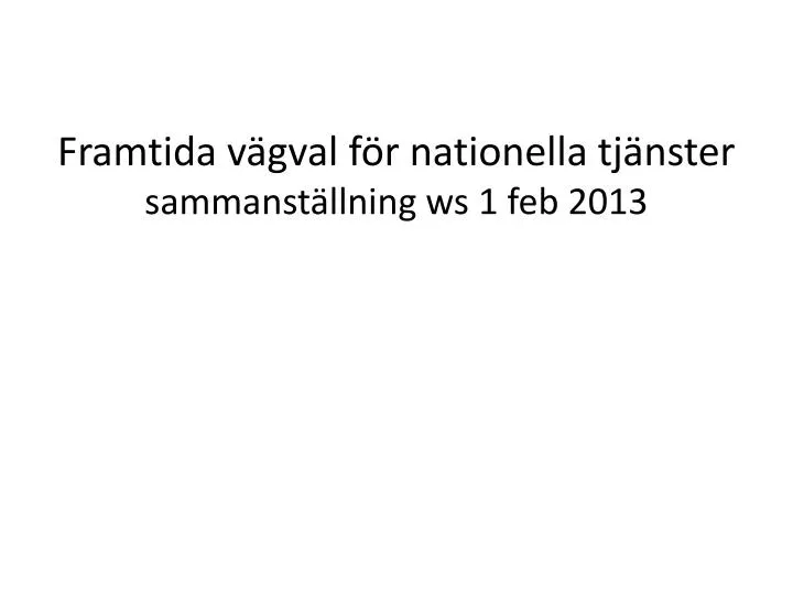 framtida v gval f r nationella tj nster sammanst llning ws 1 feb 2013