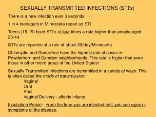 SEXUALLY TRANSMITTED INFECTIONS (STI's) There is a new infection ever 3 seconds