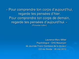 Laurence Marc-Milliet Psychologue - CHU Besançon 4è Journée Franc-Comtoise de la douleur