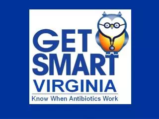 Support Appropriate Antibiotic Use In Virginia!