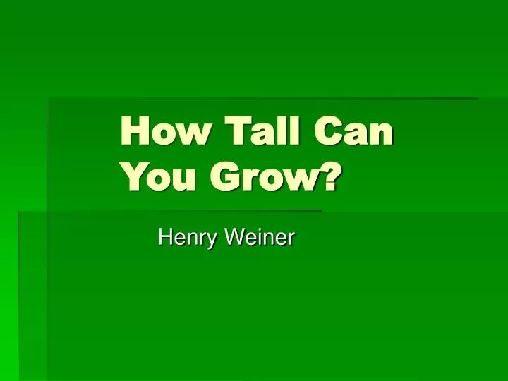 how tall can you grow