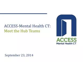 ACCESS -Mental Health CT: Meet the Hub Teams