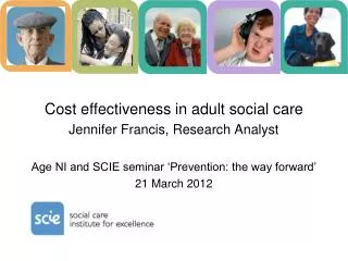 Cost effectiveness in adult social care Jennifer Francis, Research Analyst