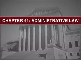 CHAPTER 41: ADMINISTRATIVE LAW