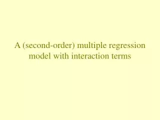 A (second-order) multiple regression model with interaction terms