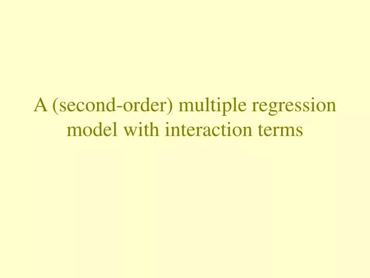 a second order multiple regression model with interaction terms