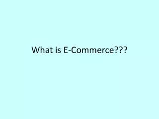 What is E-Commerce???