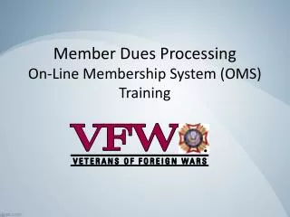 Member Dues Processing On-Line Membership System (OMS) Training