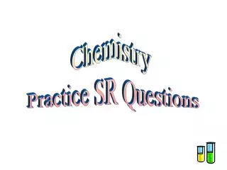 Chemistry Practice SR Questions