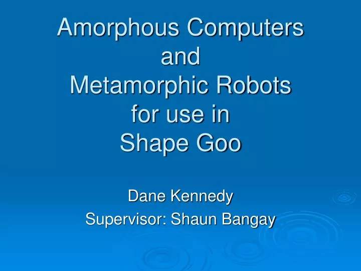 amorphous computers and metamorphic robots for use in shape goo