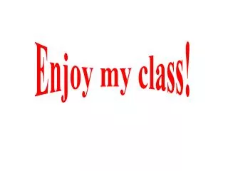 Enjoy my class!