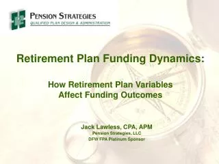 Retirement Plan Funding Dynamics: How Retirement Plan Variables Affect Funding Outcomes