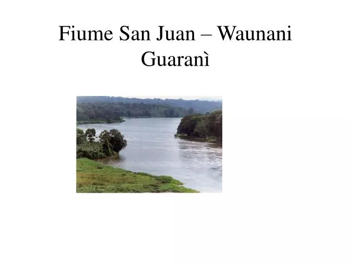 fiume san juan waunani guaran