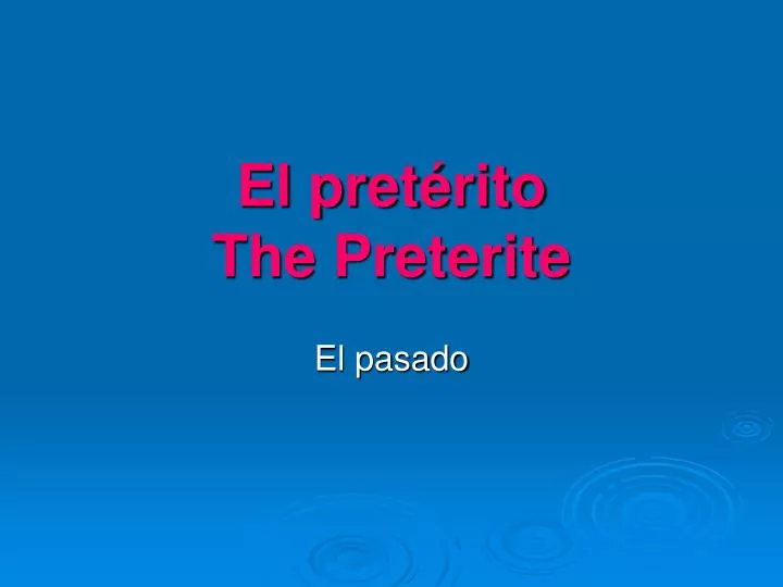 el pret rito the preterite