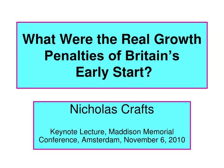 what were the real growth penalties of britain s early start
