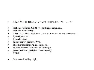 64yo M - ESRD due to DMN. RRT 2003. PD ? HD Diabetes mellitus. X &gt;30 yr. Insulin management.