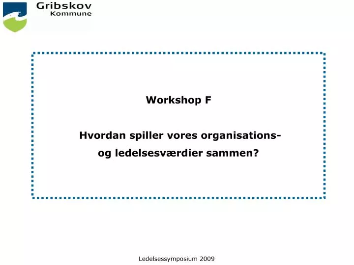 workshop f hvordan spiller vores organisations og ledelsesv rdier sammen