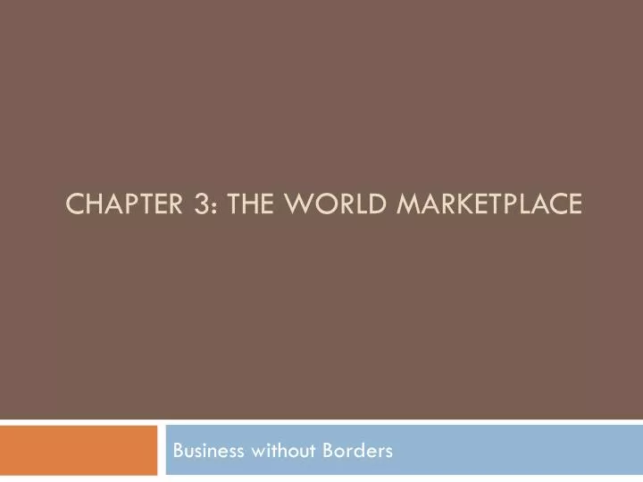 chapter 3 the world marketplace
