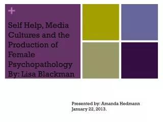 Self Help, Media Cultures and the Production of Female Psychopathology By: Lisa Blackman