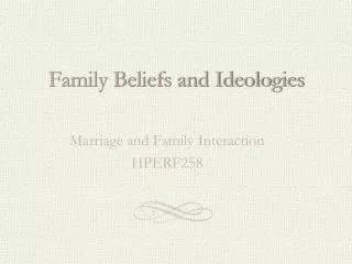 Family Beliefs and Ideologies