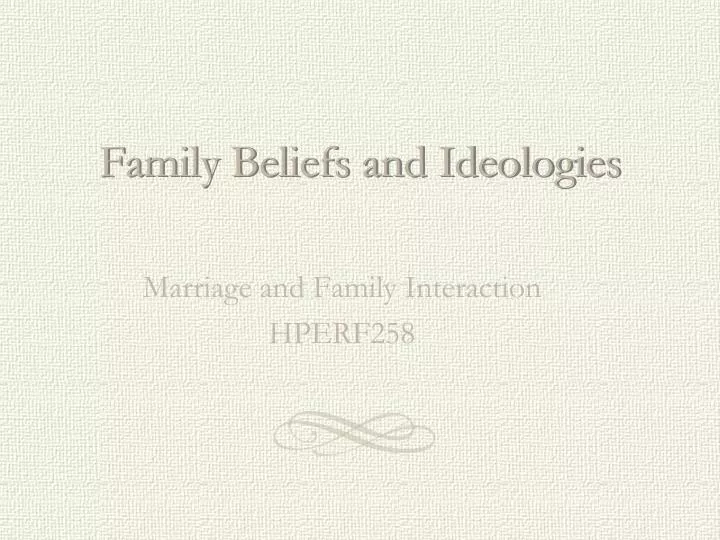 family beliefs and ideologies