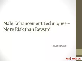 Male Enhancement Techniques – More Risk than Reward