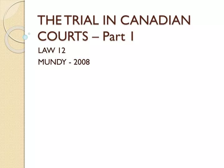 the trial in canadian courts part 1