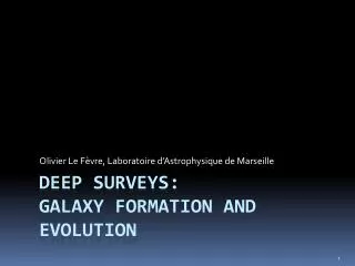 DEEP SURVEYS: Galaxy formation and evolution