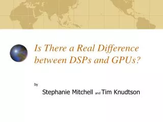 Is There a Real Difference between DSPs and GPUs?