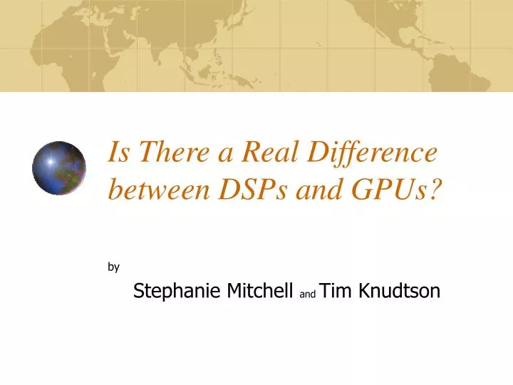 is there a real difference between dsps and gpus