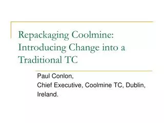 Repackaging Coolmine: Introducing Change into a Traditional TC