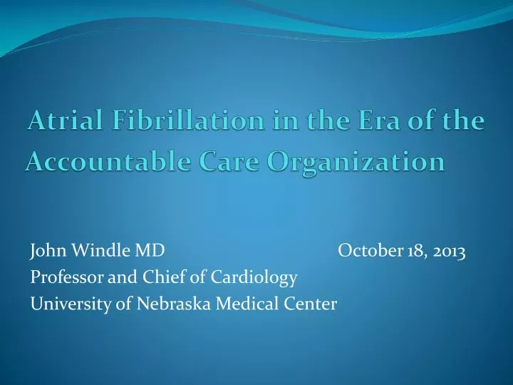 atrial fibrillation in the era of the accountable care organization