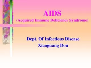 AIDS (Acquired Immune Deficiency Syndrome)