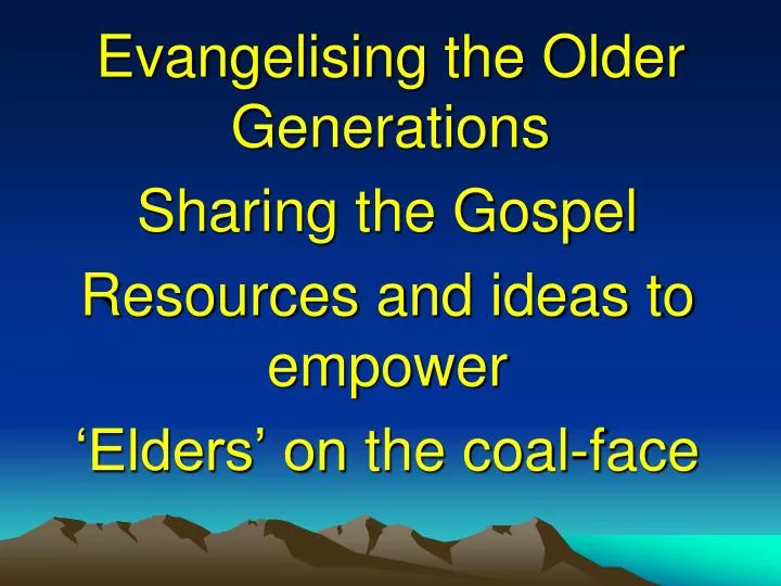 evangelising the older generations