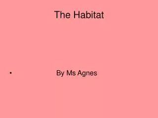 The Habitat