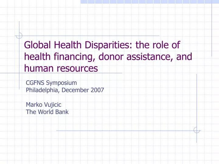 global health disparities the role of health financing donor assistance and human resources