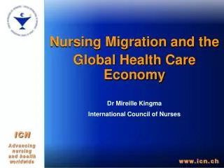 Nursing Migration and the Global Health Care Economy Dr Mireille Kingma