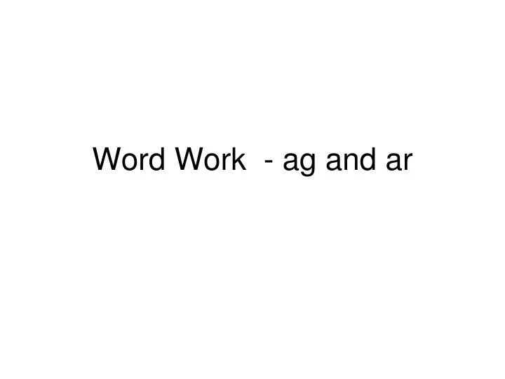 word work ag and ar
