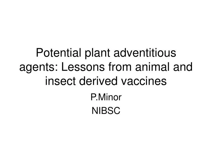 potential plant adventitious agents lessons from animal and insect derived vaccines