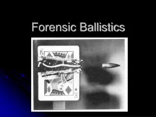Forensic Ballistics