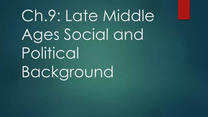 ch 9 late middle ages social and political background